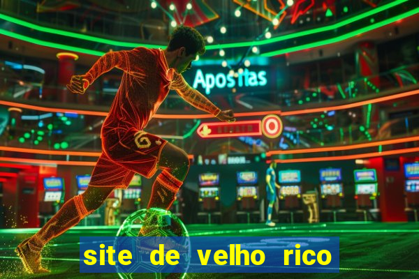 site de velho rico para ganhar pix